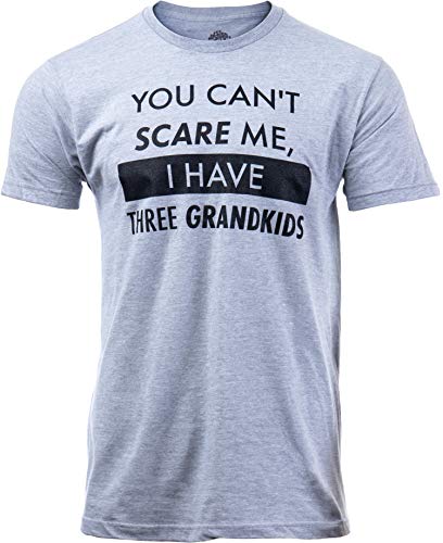 You Can't Scare Me, I Have Three Grandkids | Funny Dad Daddy Daughters Children Cute Joke Men T-Shirt