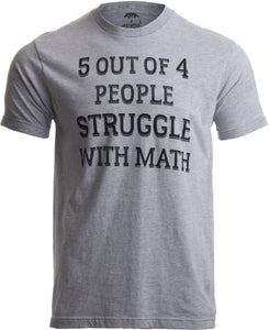 5 of 4 People Struggle with Math | Funny School Teacher Teaching Humor T-shirt