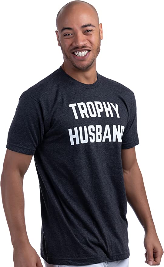 Trophy Husband - Funny Dad Joke Marriage Humor Hubby Saying Men's T-shirt