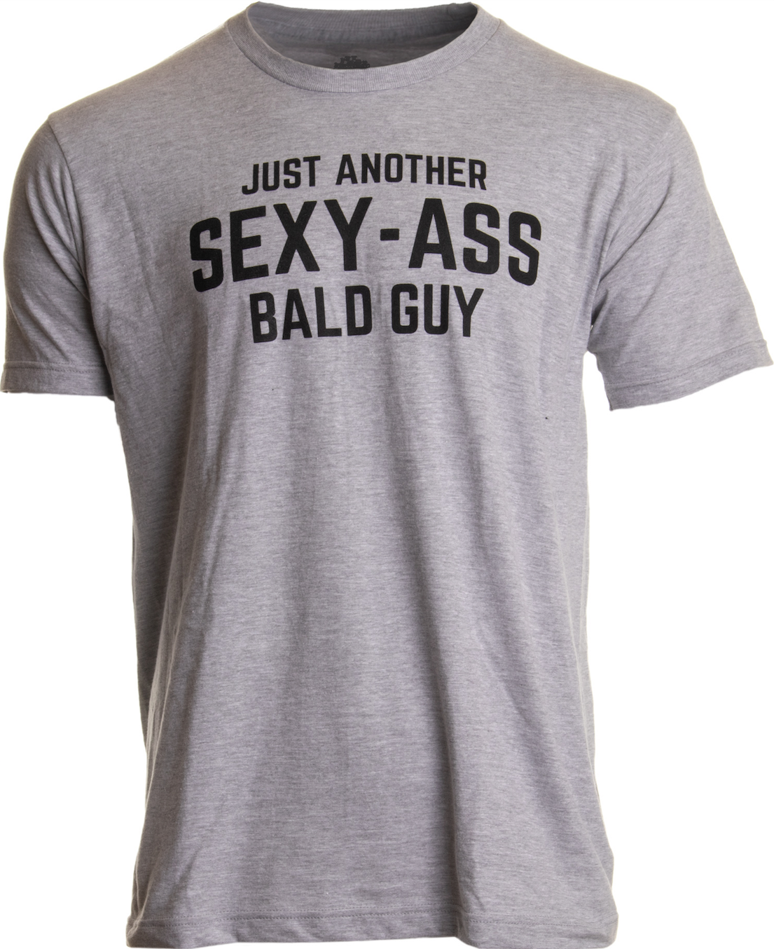 Just Another Sexy Bald Guy Funny Dad Husband Grandpa Joke Old Joke T-shirt