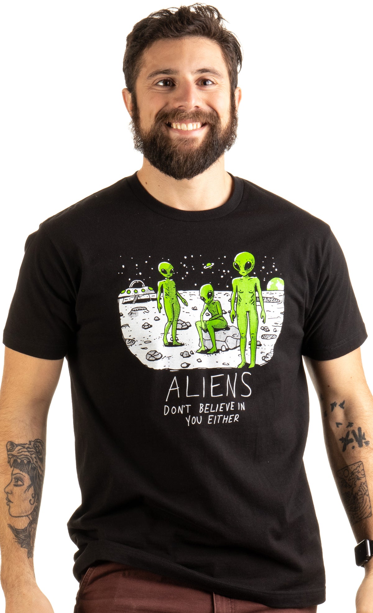 Aliens Don't Believe in You, Either | Funny UFO Hunter Space Men Women T-shirt