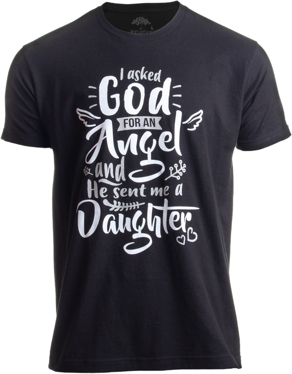 I asked God for an Angel, He sent me a Daughter | Dad Daddy Father's Day T-shirt