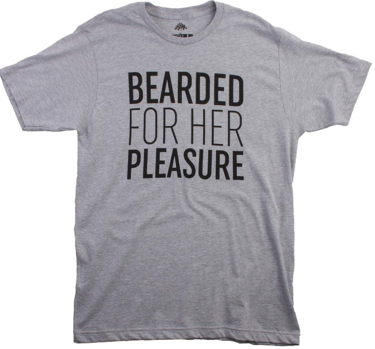 Bearded for Her Pleasure | Funny Beard, Men's Facial Hair Humor Unisex T-shirt