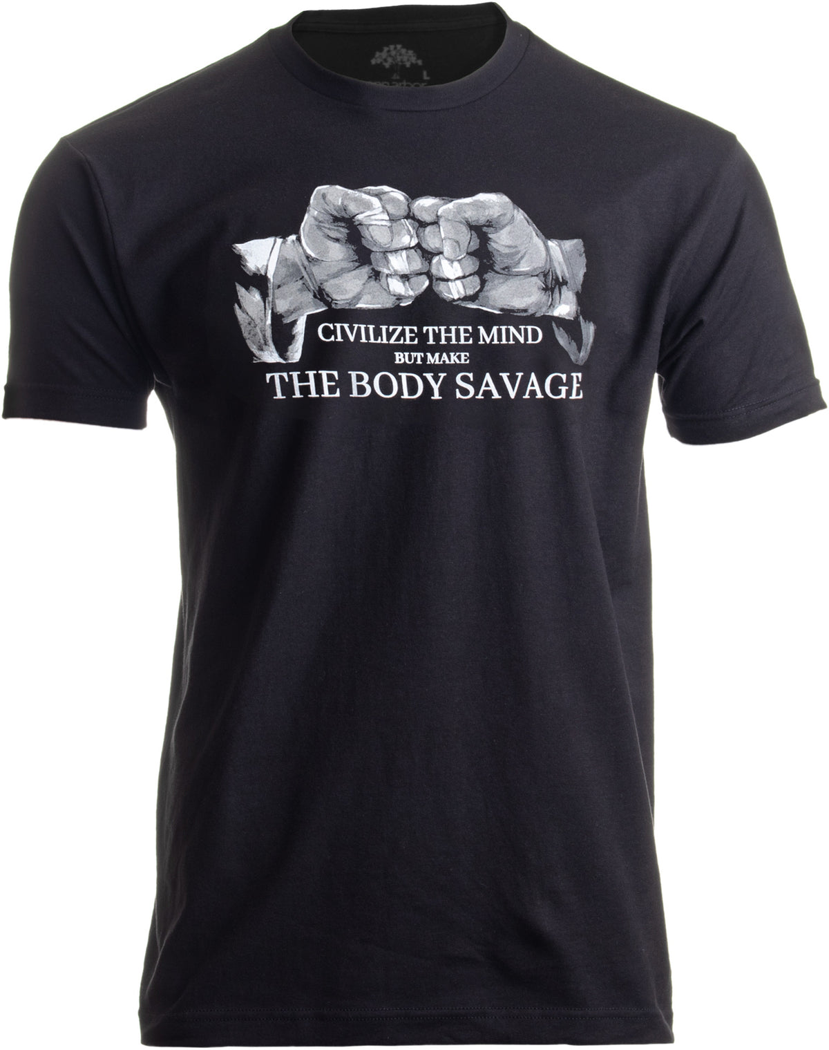 Civilize the Mind, Make the Body Savage | BJJ Brazilian Jiu Jitsu Judo T-shirt