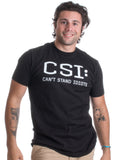 CSI: Can't Stand Idiots | Funny TV Pun, Dad Humor, Sarcastic Joke Unisex T-shirt