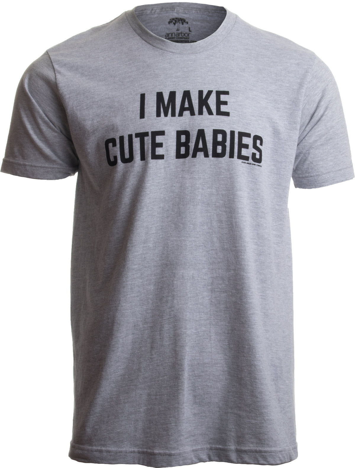 I Make Cute Babies Funny New Dad, Father's Day Daddy T-Shirt I Make Cute Babies Funny New Dad, Father's Day Daddy T-Shirt