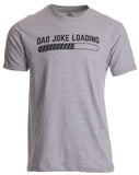 Dad Joke Loading | Funny Father Grandpa Daddy Father's Day Bad Pun Humor T-shirt
