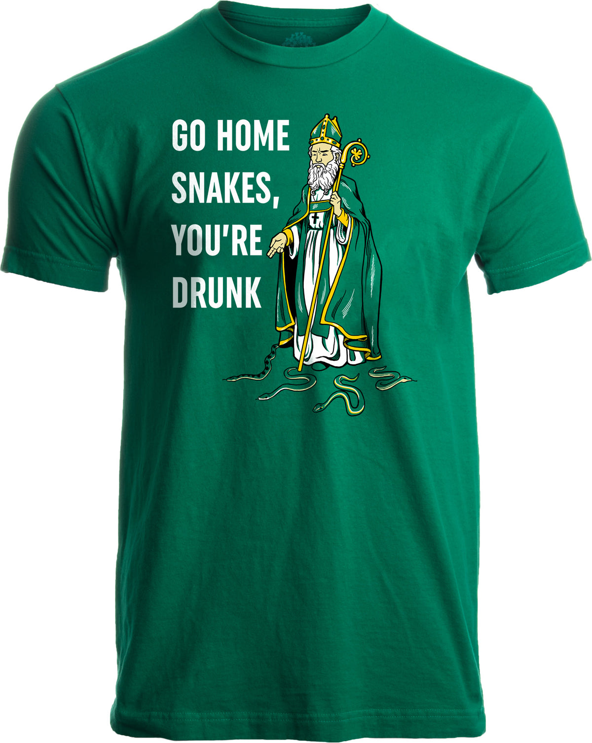Go Home Snakes, You're Drunk | Funny St. Patrick Paddy's Day Irish Pride T-shirt