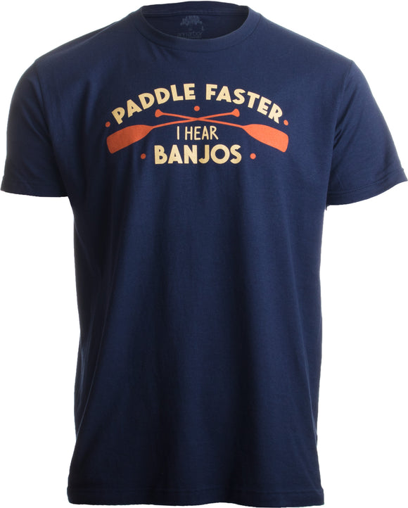 Paddle Faster, I Hear Banjos | Funny Camping, River Rafting Canoe Kayak T-shirt