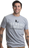 School is Important, but Motocross is Importanter | Motorcycle Dirt Bike T-shirt