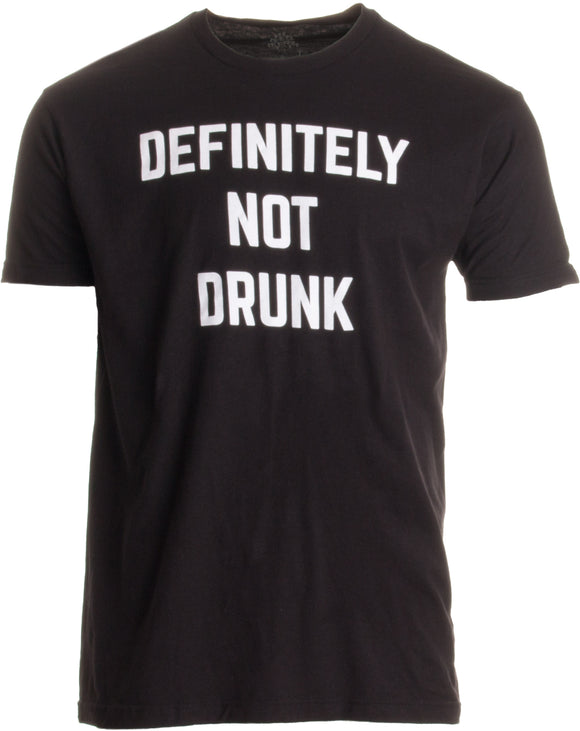 Definitely Not Drunk | Funny Bachelor Party Bar Festival Concert Beer T-shirt