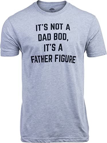 It's not a Dad BOD, It's a Father Figure | Funny Tee Shirt, Sarcastic Saying Humor Joke T-Shirt for Men Grandpa Daddy