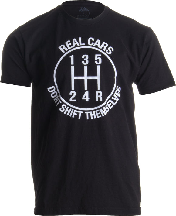 Real Cars Don't Shift Themselves | Funny Auto Racing Mechanic Manual T-shirt