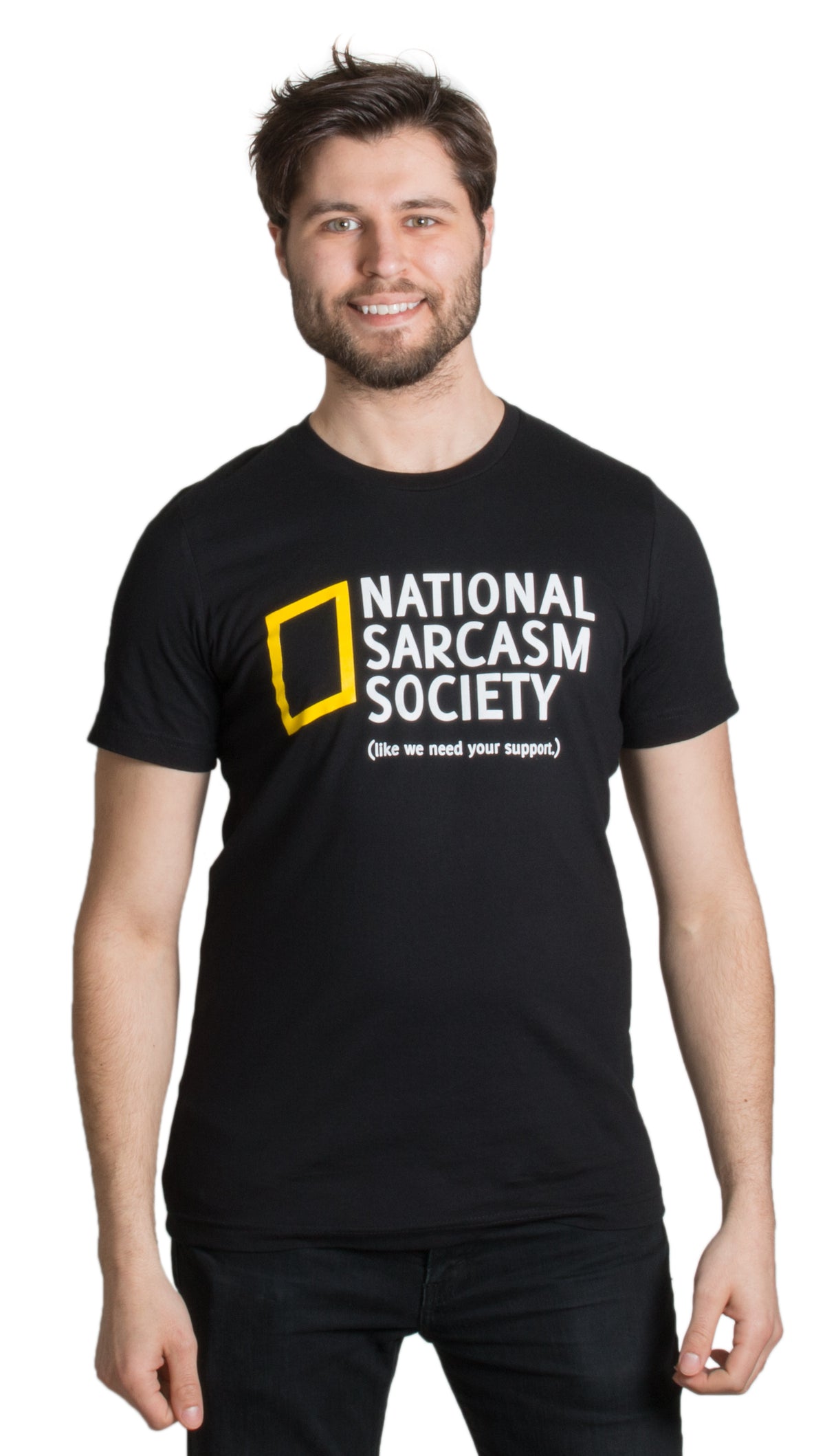 National Sarcasm Society (like we need your support) | Funny Sarcastic T-shirt