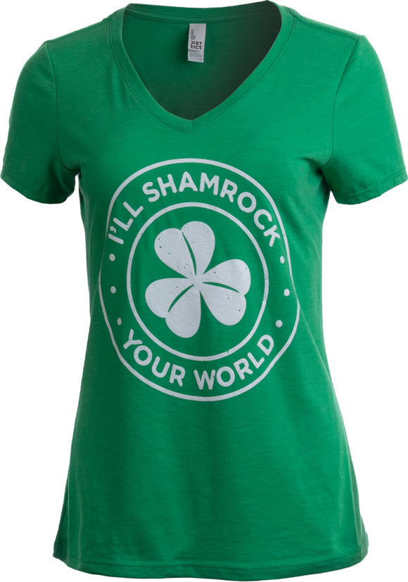 I'll Shamrock Your World | Funny St Pat's Paddy Patrick V-neck T-shirt for Women