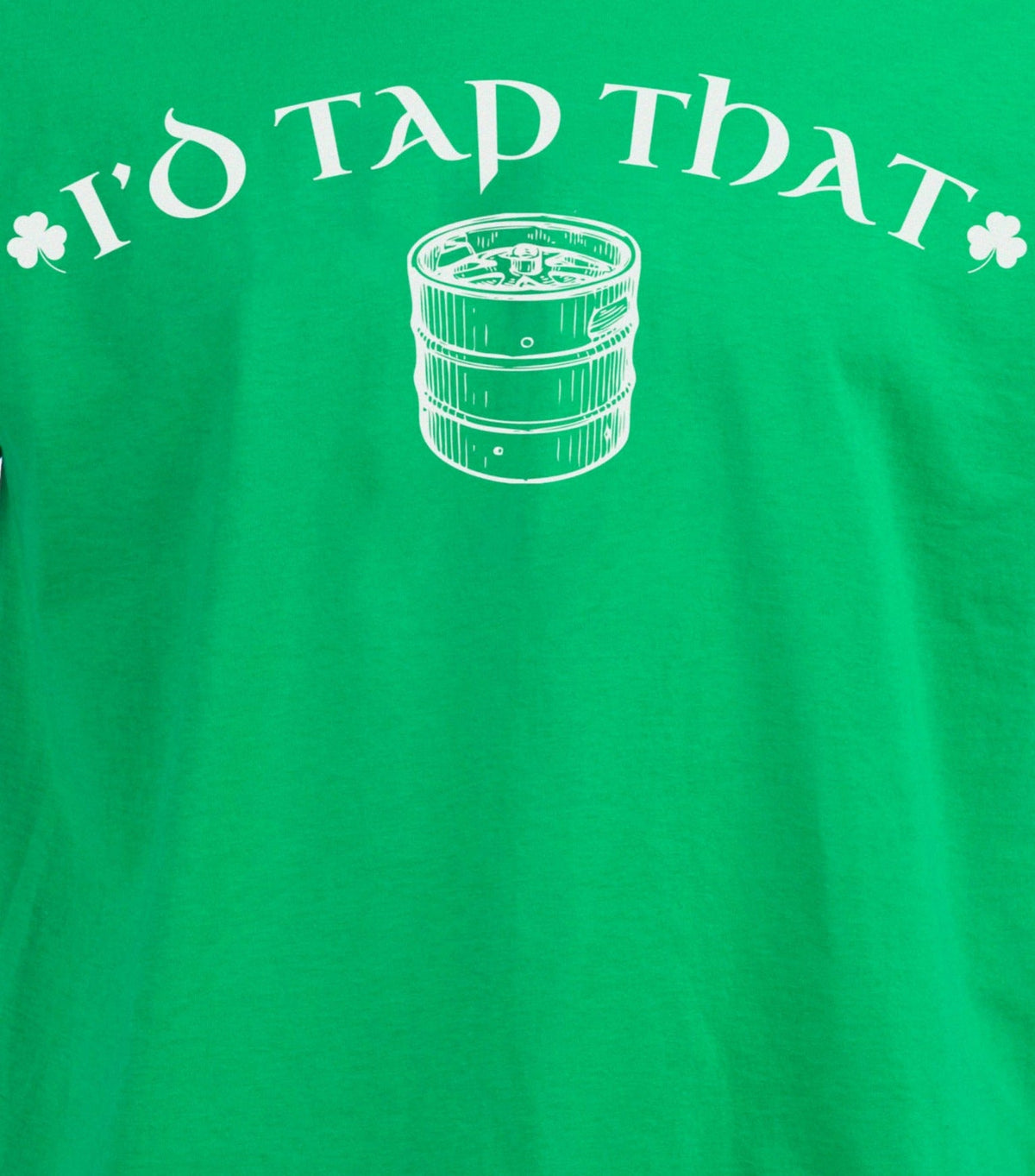 I'd Tap That (Keg) - St. Patrick's Day Drinking Beer Lover T-shirt - Men's/Unisex