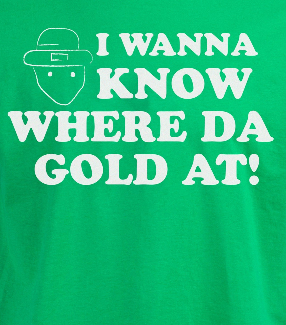 Where Da Gold At? - St. Patrick's Day Leprechaun Funny Meme T-shirt - Men's/Unisex