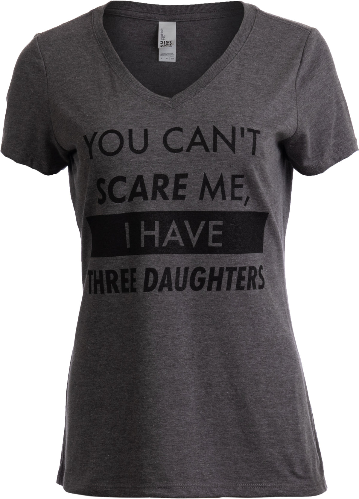 You Can't Scare Me, I have Three Daughters | Funny Mom V-neck T-shirt for Women