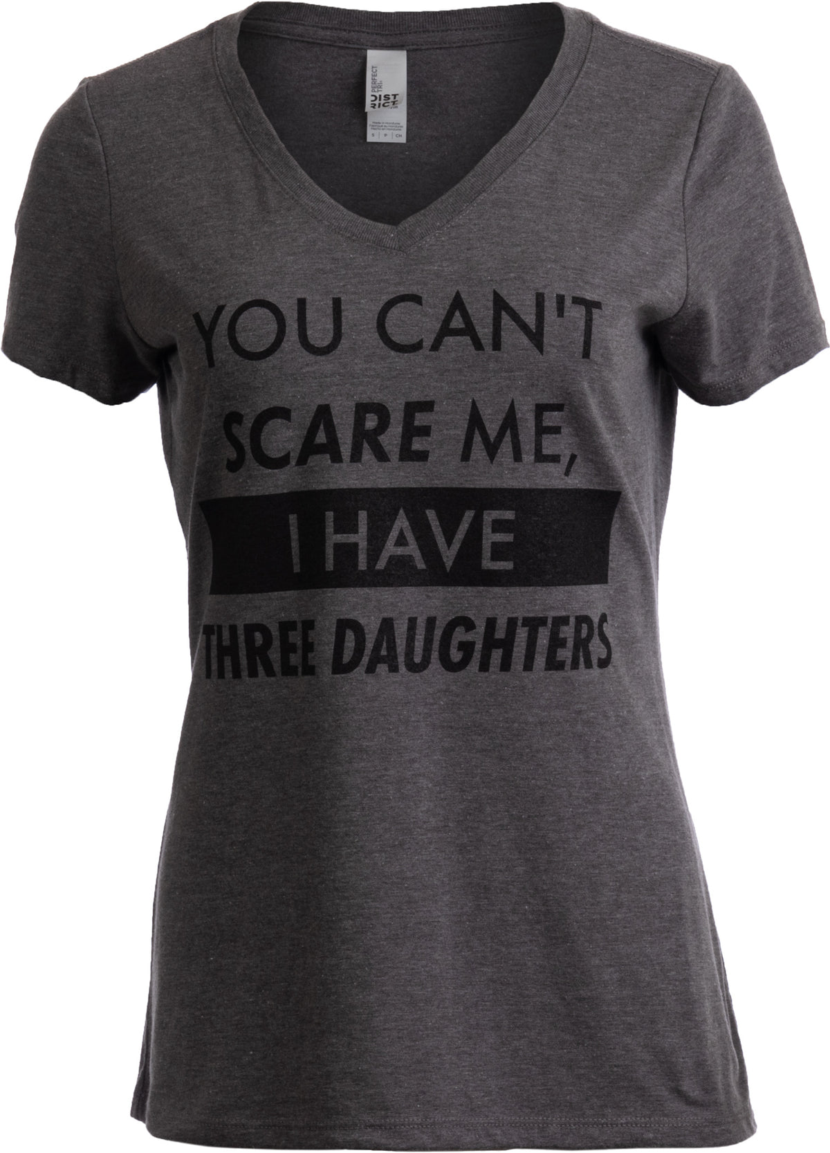 You Can't Scare Me, I Have Three Daughters | Funny Mom V-neck T-shirt for Women