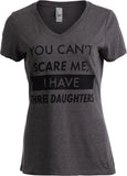 You Can't Scare Me, I have Three Daughters | Funny Mom V-neck T-shirt for Women