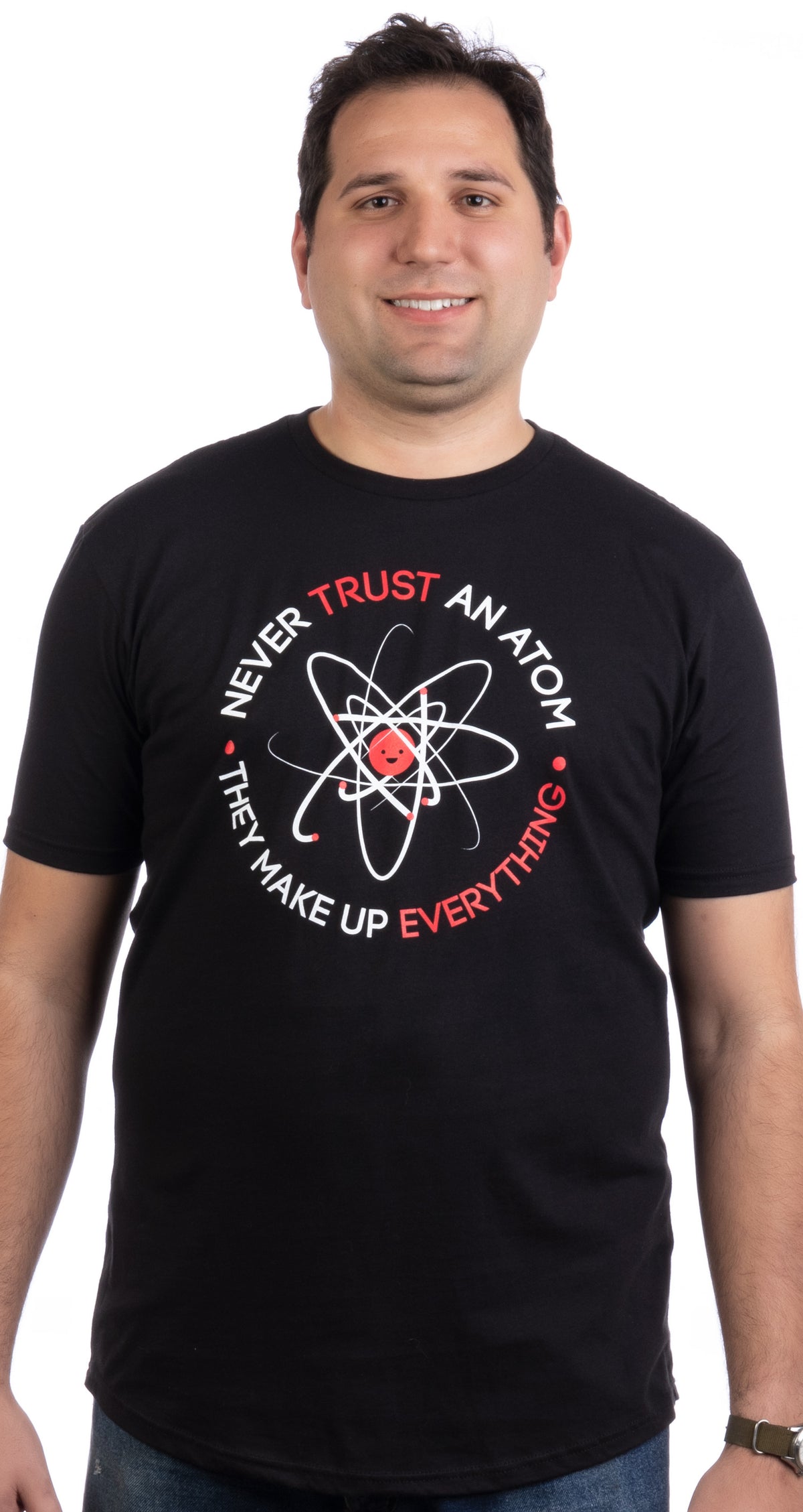 Tall Tee: Never Trust an Atom, they Make Up Everything | Funny Science T-shirt