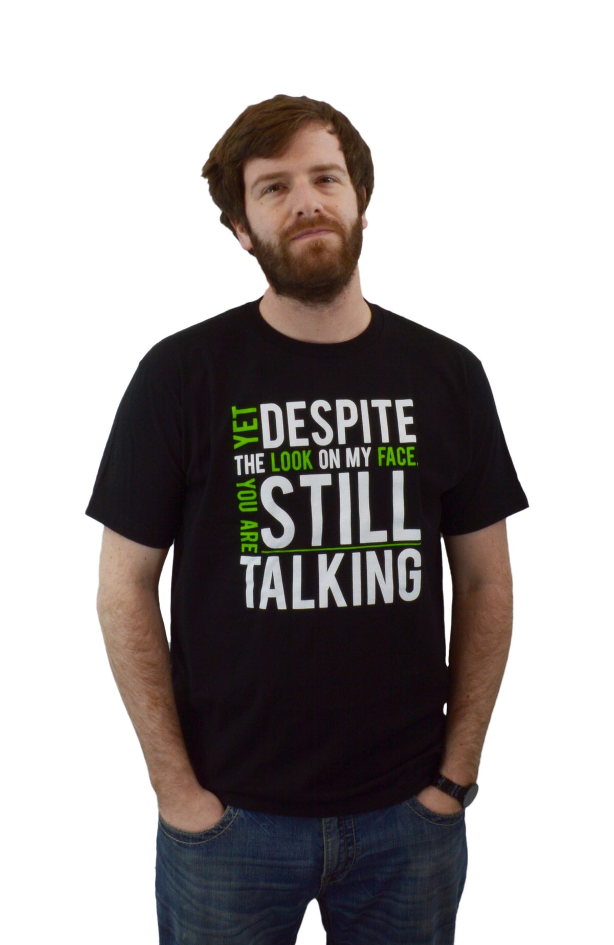 Yet Despite the Look on my Face, you're STILL Talking | Sarcastic Unisex T-shirt