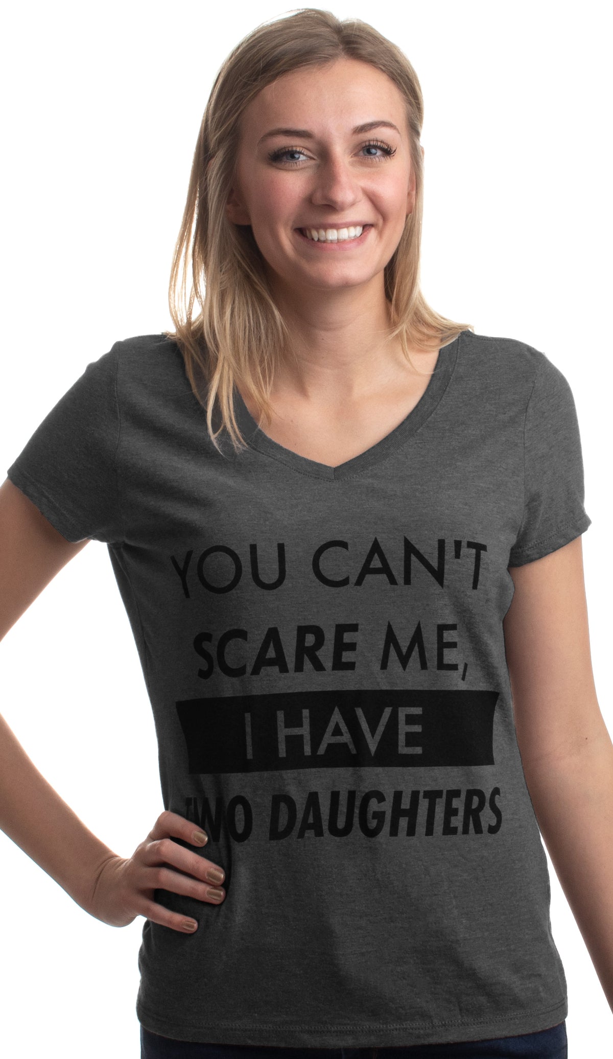 You Can't Scare Me, I have Two Daughters | Funny Mom V-neck T-shirt for Women