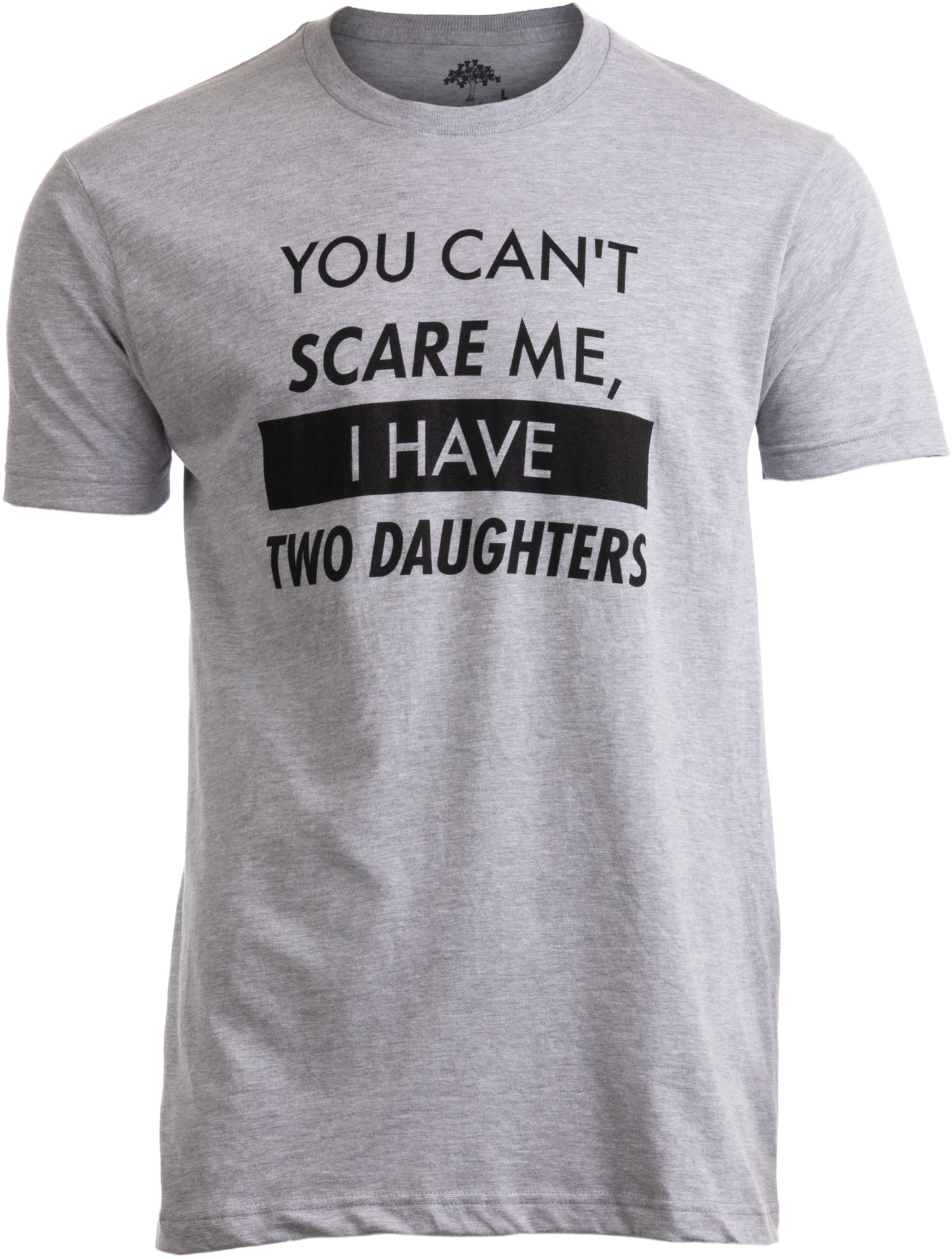 Can't Me, I have Two Daughters" - Funny Dad Joke, Father T- Ann Arbor T-shirt Company