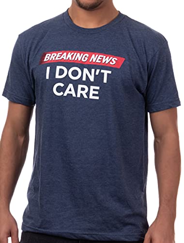 Breaking News: I Don't Care Funny Sarcasm Humor Sarcastic Joke Men T-shirt