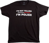 I'm not Yelling, I'm Polish | Funny Poland Polish-American Polska Pride T-shirt