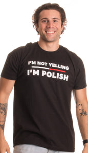 I'm not Yelling, I'm Polish | Funny Poland Polish-American Polska Pride T-shirt