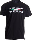 I'm Not Yelling, I'm Italian | Funny Italy Joke Italia Loud Family Humor T-shirt