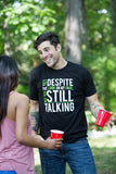 Yet Despite the Look on my Face, you're STILL Talking | Sarcastic Unisex T-shirt
